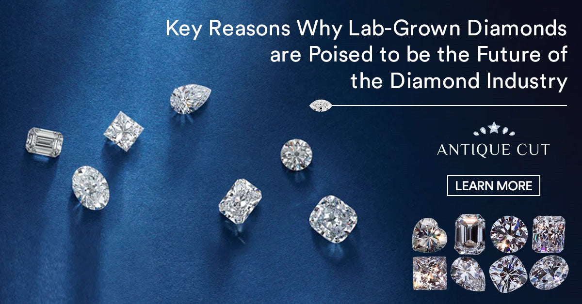 Key Reasons Why Lab-Grown Diamonds are Poised to be the Future of the Diamond Industry