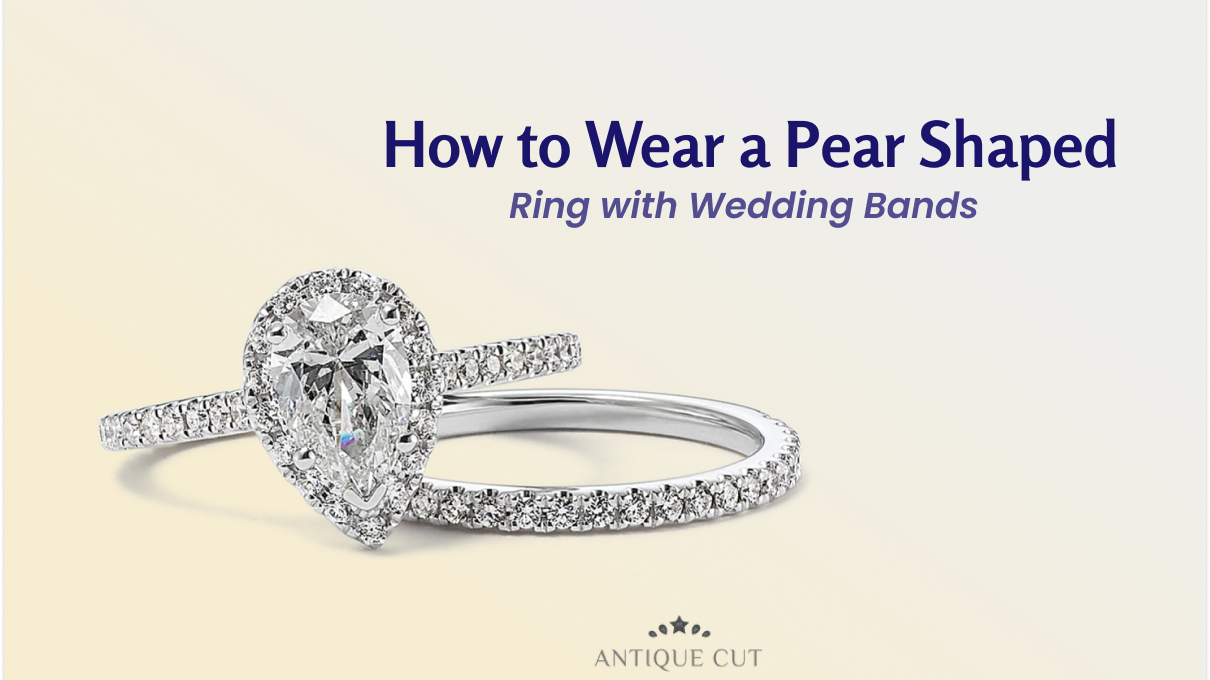 How to Wear a Pear Shaped Ring with Wedding Bands