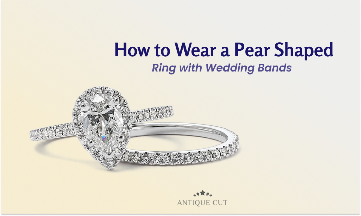 How to Wear a Pear Shaped Ring with Wedding Bands