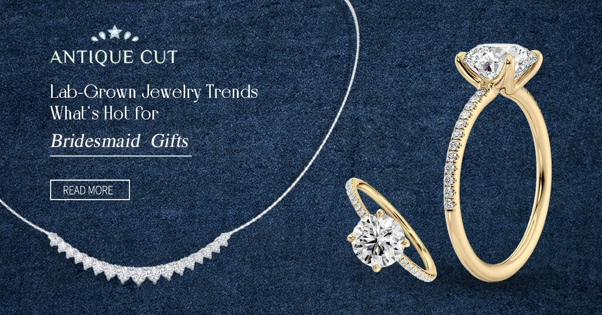 Lab-Grown Jewelry Trends: What's Hot for Bridesmaid Gifts