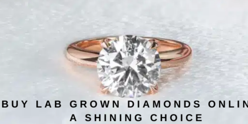 Buy Lab Grown Diamonds Online: A Shining Choice