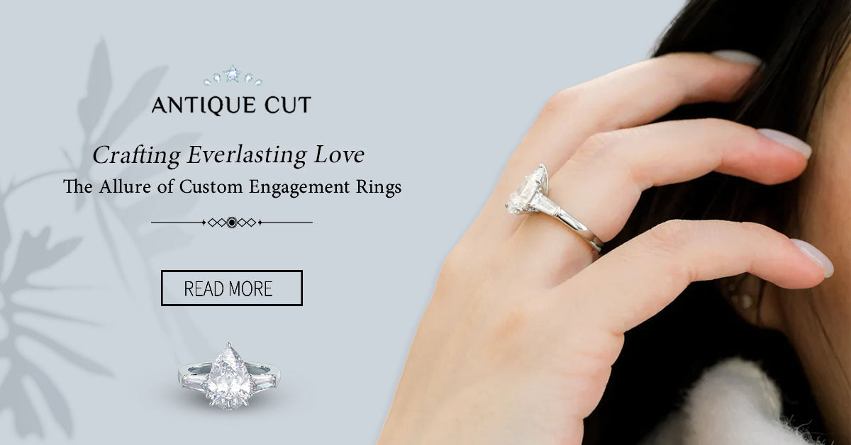 Crafting Everlasting Love: The Allure of Custom Engagement Rings
